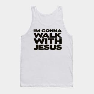 I'm Gonna Walk With Jesus Tank Top